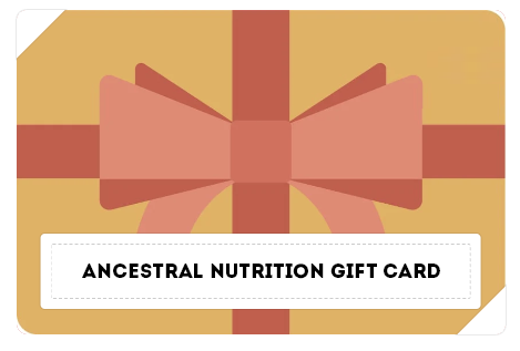 Ancestral Nutrition Gift Card